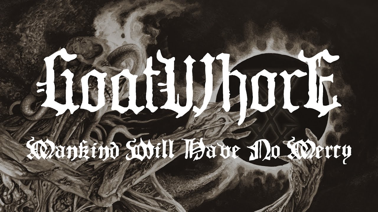 Goatwhore - Mankind Will Have No Mercy (OFFICIAL)