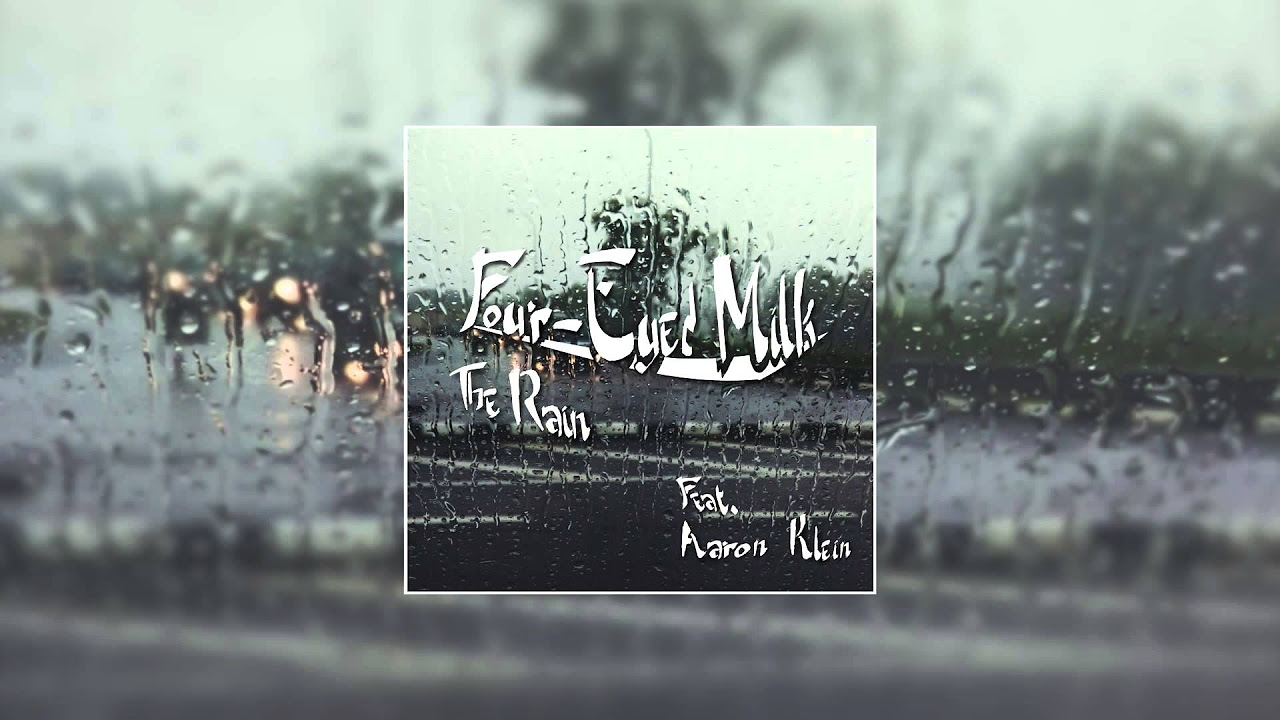 Four-Eyed Milk - The Rain Feat. Aaron Klein