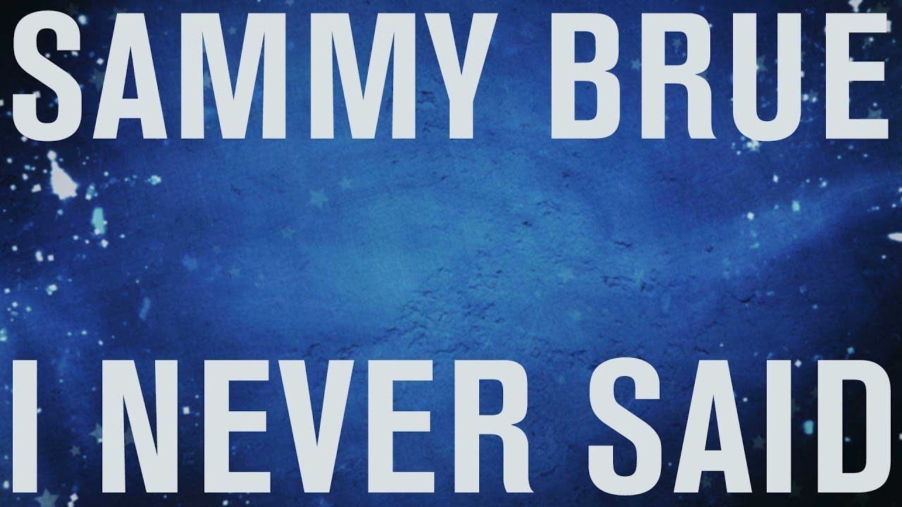 Sammy Brue - "I Never Said" [Lyric Video]