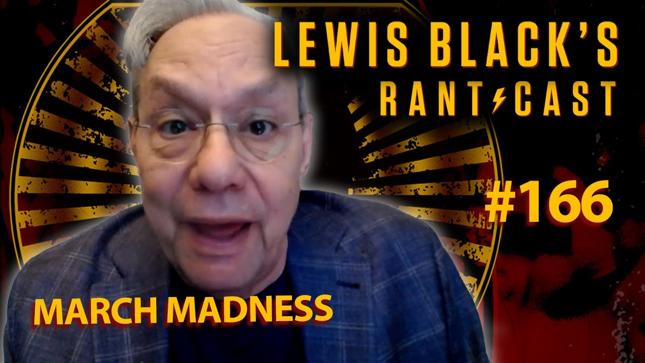March Madness | Lewis Black's Rantcast #166