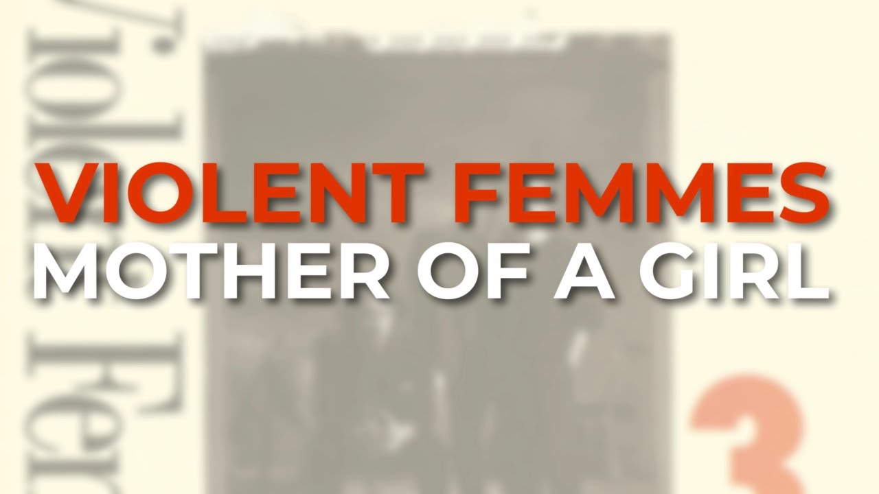 Violent Femmes - Mother Of A Girl (Official Audio)