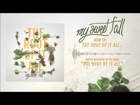 My Sweet Fall - The Root of it All NEW SONG