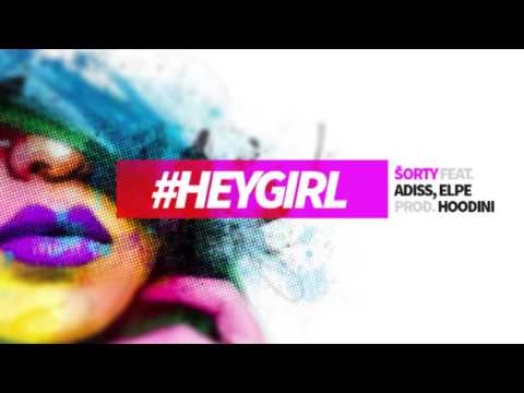 ŠORTY - #HEYGIRL ft. ADISS, ELPE (Prod. HOODINI)