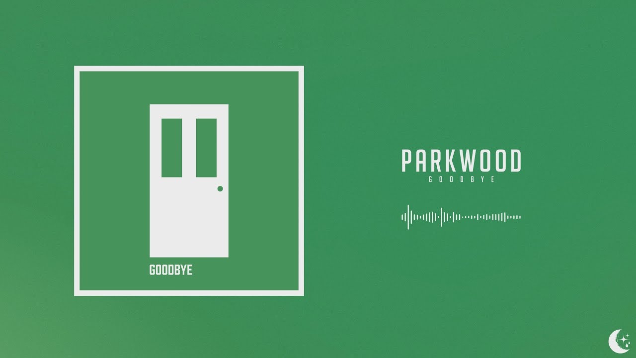 Parkwood - Goodbye