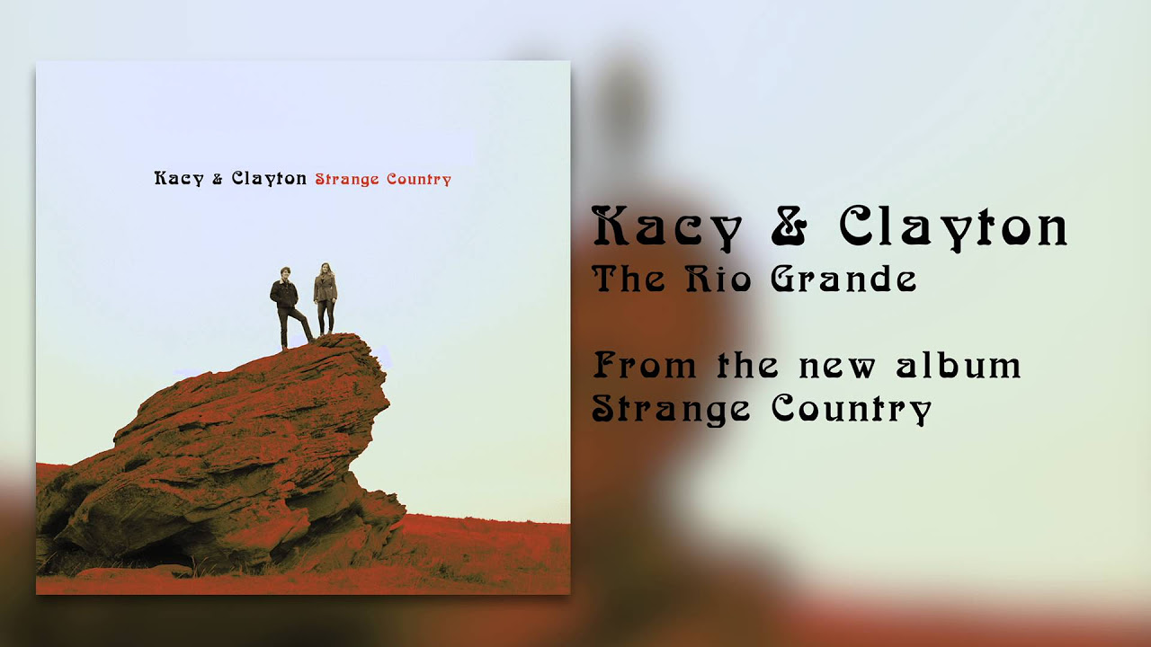 Kacy & Clayton - "The Rio Grande" [Audio Only]