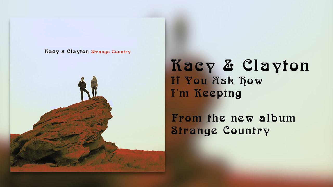 Kacy & Clayton - "If You Ask How I'm Keeping" [Audio Only]