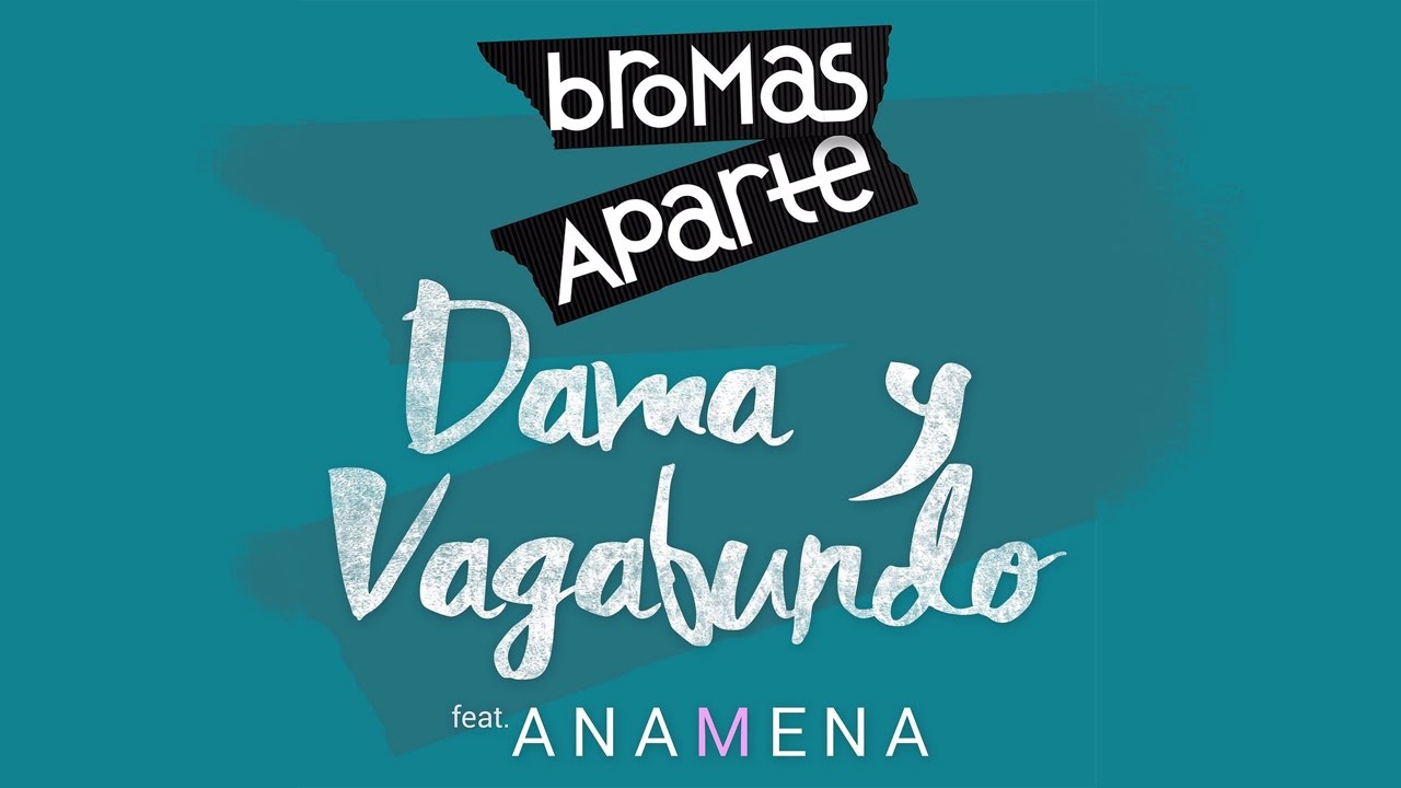 Bromas Aparte - Dama y Vagabundo ft. Ana Mena - Lyric Video