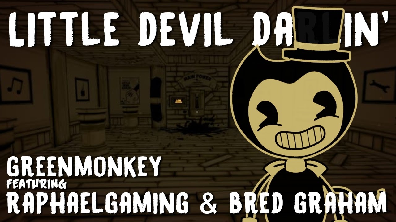 BENDY AND THE INK MACHINE SONG (Little Devil Darlin') by GreenMonkey Ft. RaphaelGaming, Bred Graham