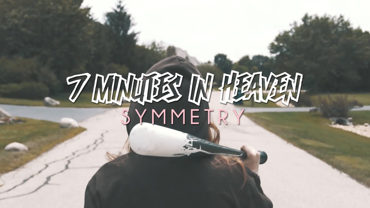 7 Minutes In Heaven - Symmetry (Official Music Video)