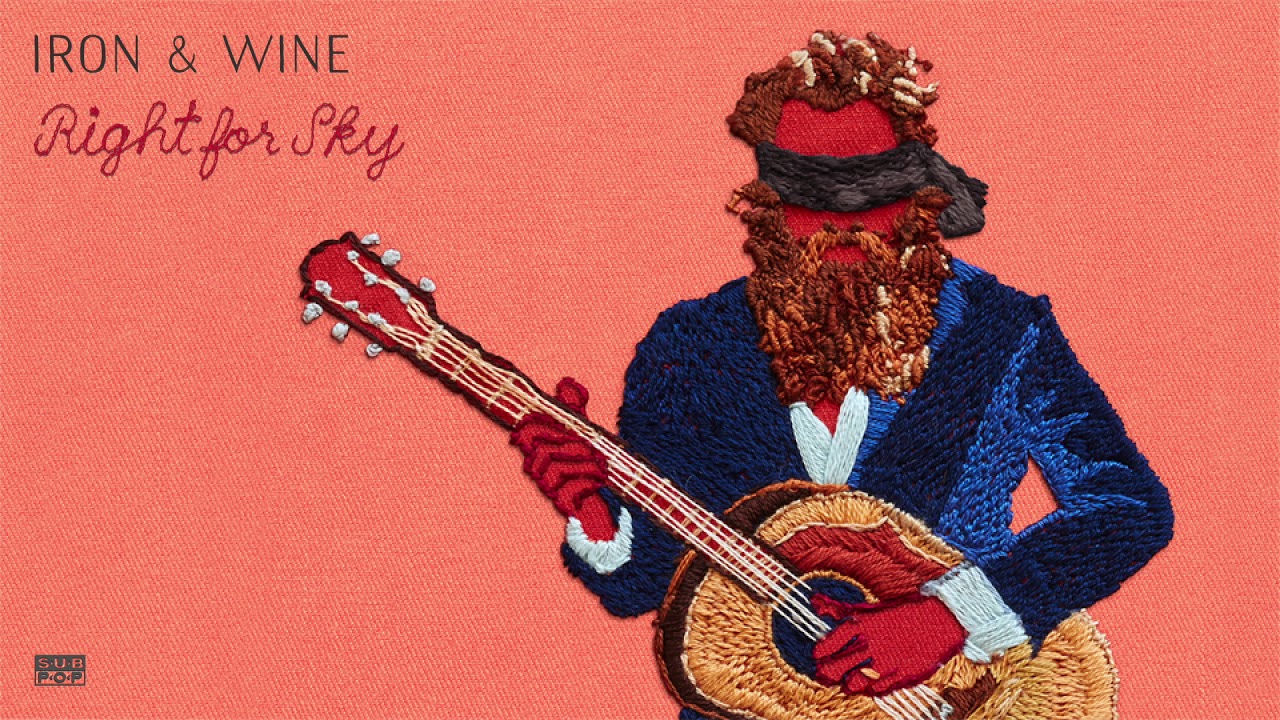 Iron & Wine - Right for Sky