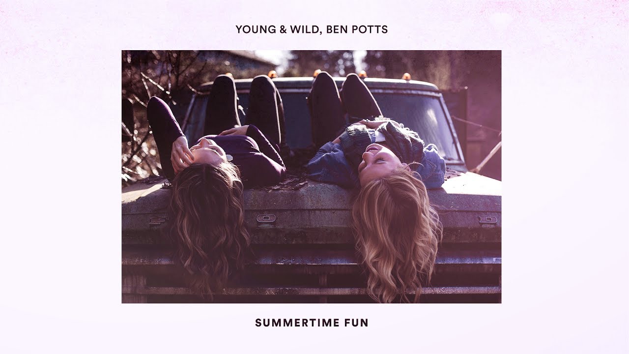 Young & Wild, Ben Potts - Summertime Fun (Audio)