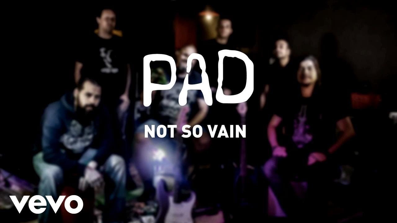 PAD - Not So Vain (Lyric Video)
