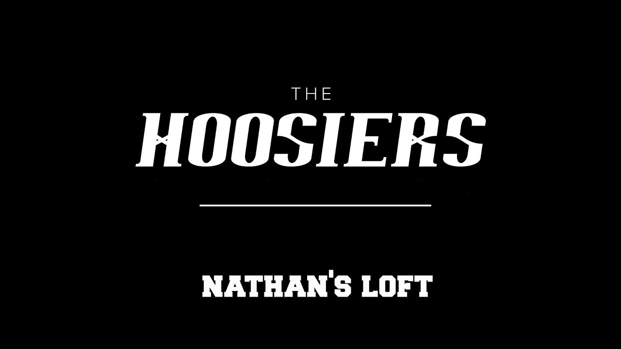 The Hoosiers - Nathan's Loft