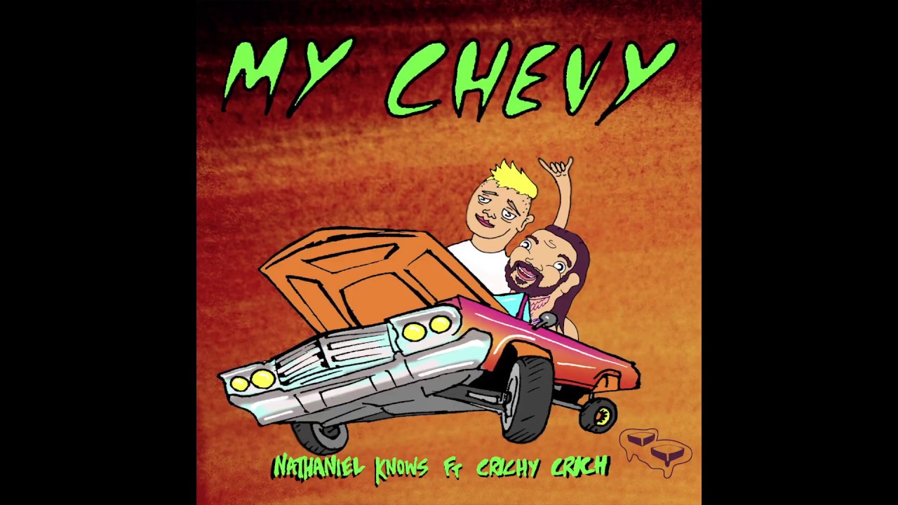 Nathaniel Knows - My Chevy (ft. Crichy Crich)