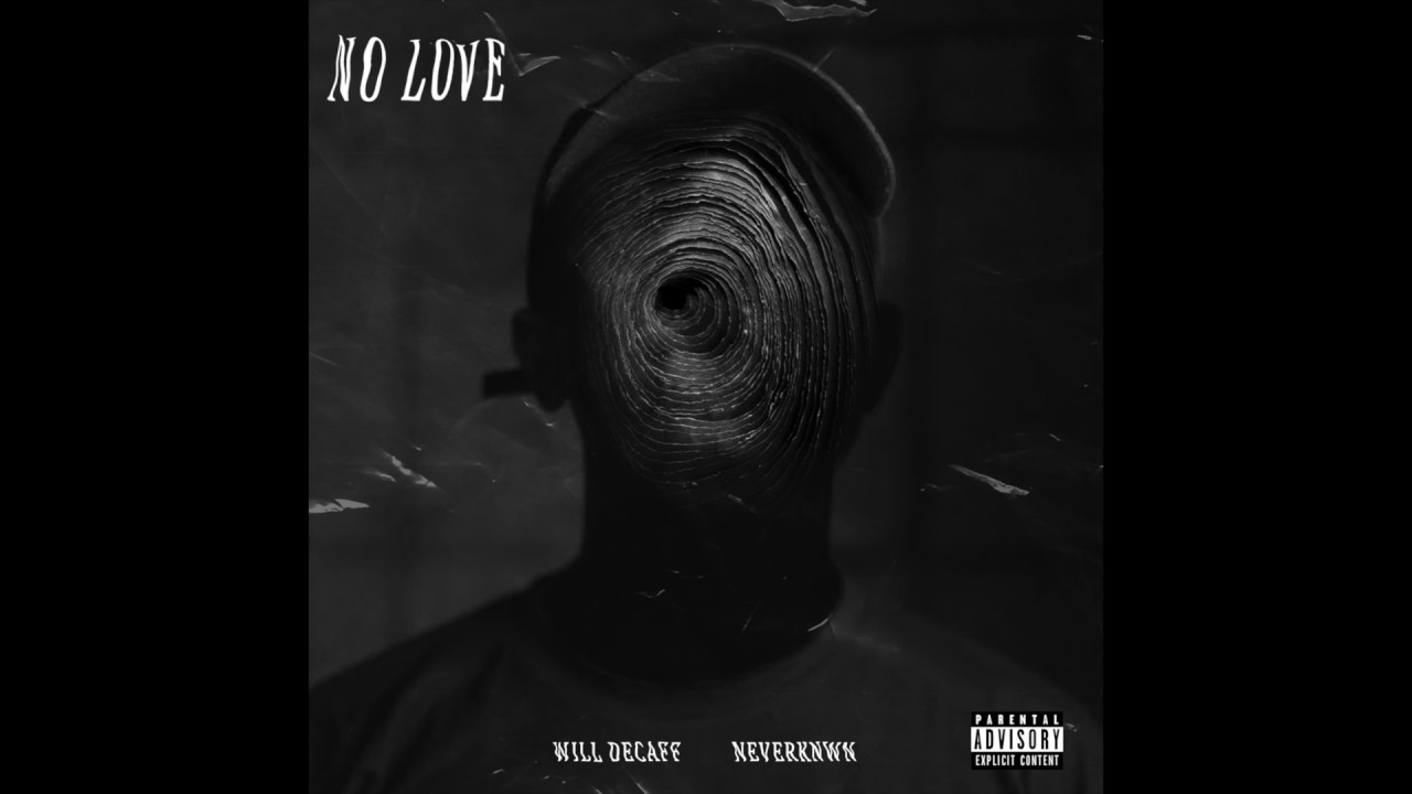 Will Decaff x Neverknwn - No Love (Audio)