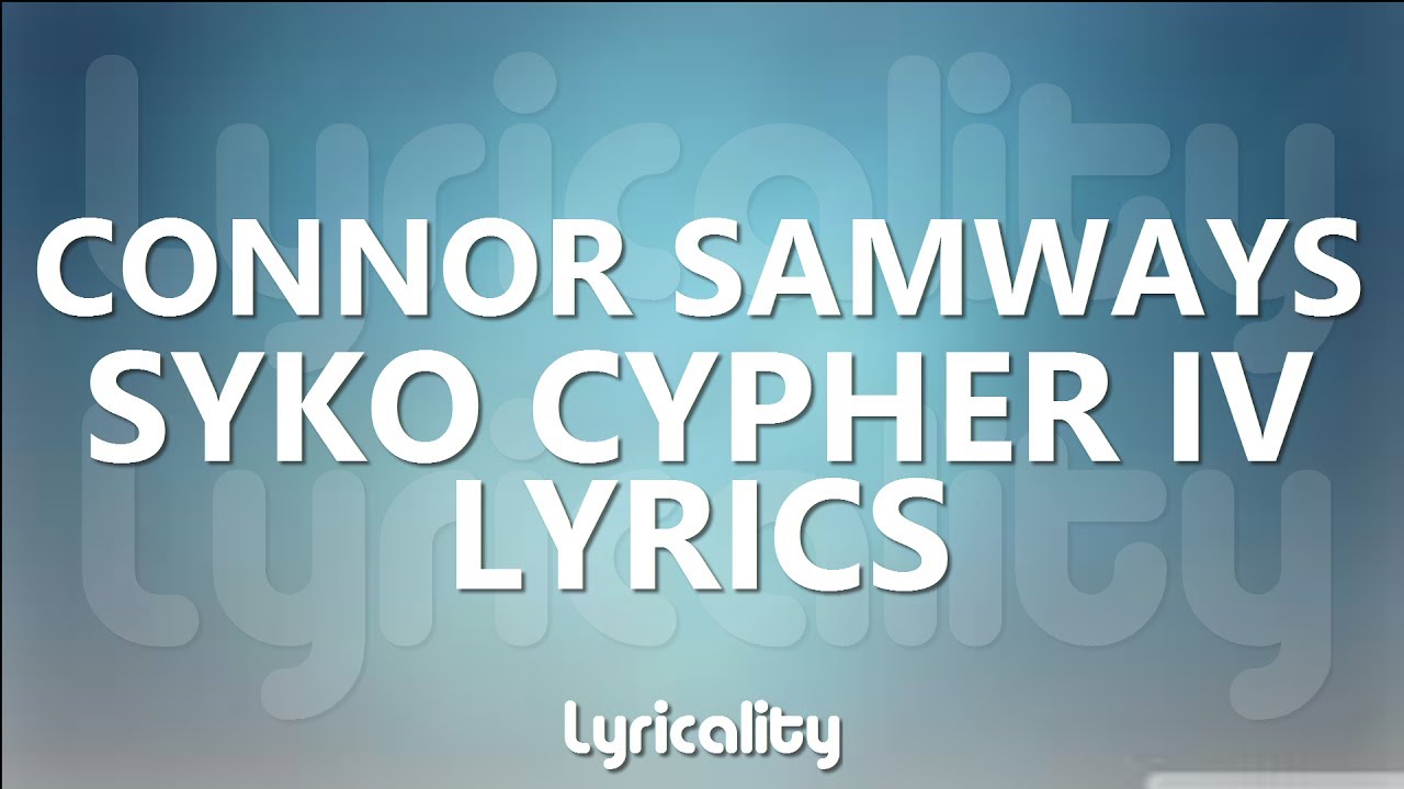 Connor Samways - Syko Cypher IV Entry Lyrics | @lyricalitymusic