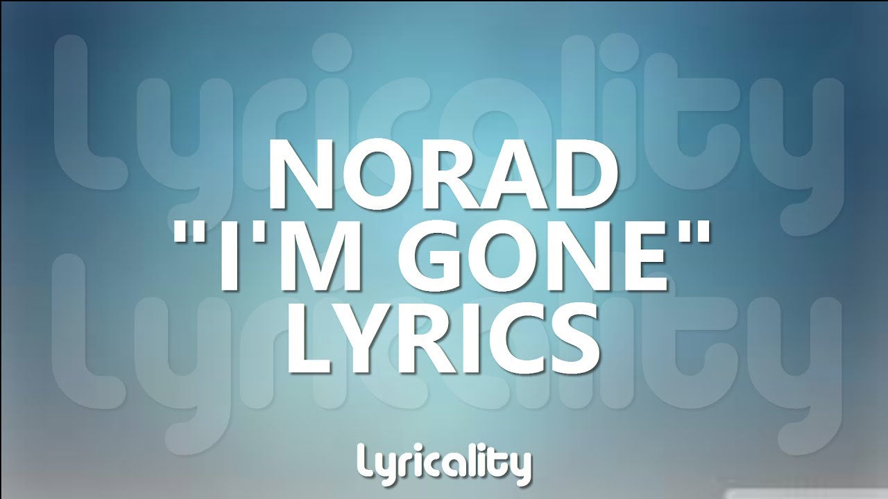 Norad - I'm Gone (ft. Dro) Lyrics | @lyricalitymusic