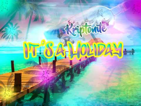 Kriptonite - It's A Holiday