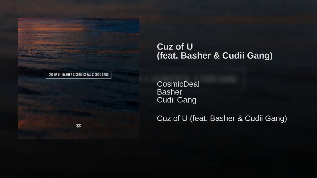 Cuz of U (feat. Basher & Cudii Gang)