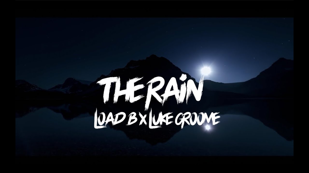 LOAD B - THE RAIN (FEAT. LUKE GROOME) (MUSIC VIDEO)