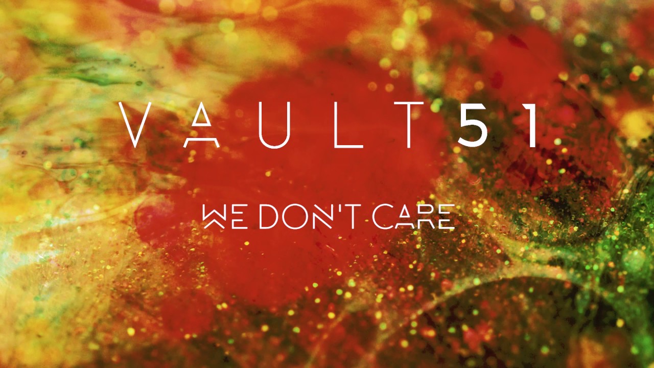 Vault 51 - We Don't Care