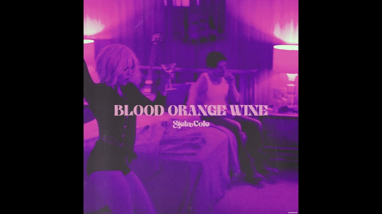 Stela Cole - Blood Orange Wine | Slowed Down
