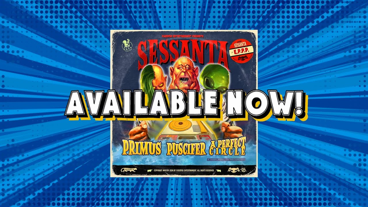 The Sessanta E.P.P.P. is out now! New songs from Puscifer, Primus & A Perfect Circle