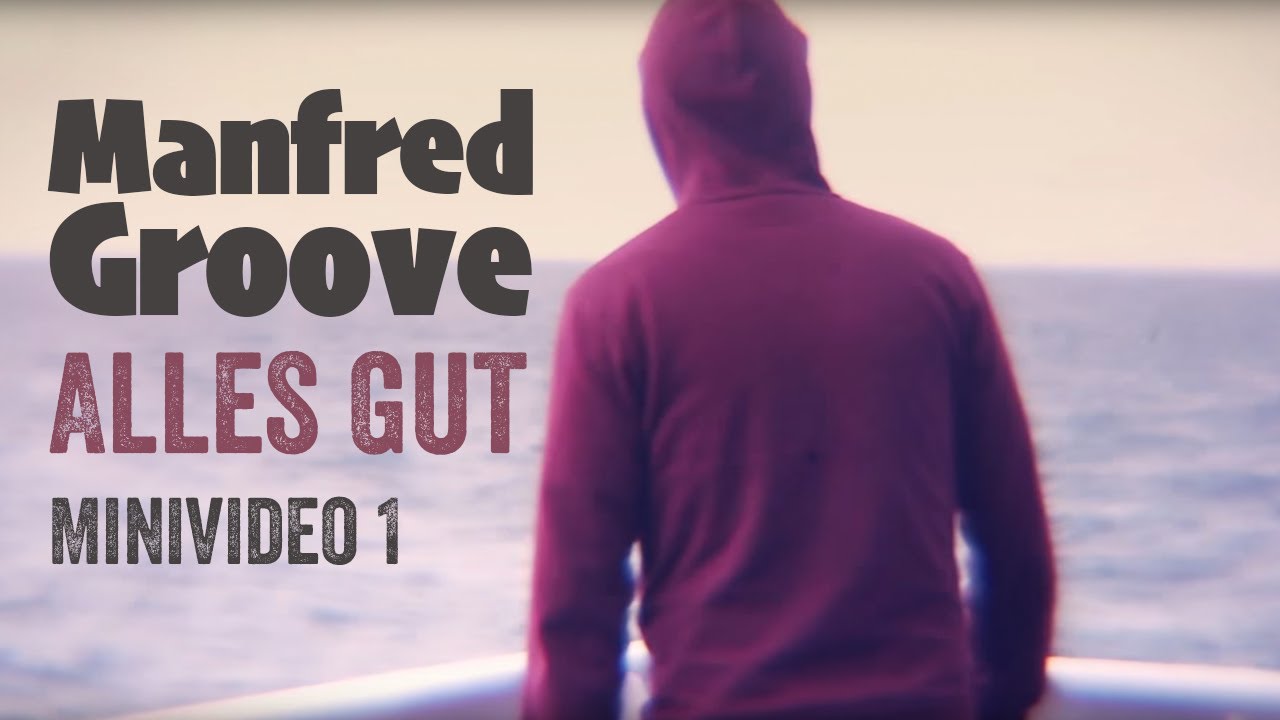 Manfred Groove - ALLES GUT (Minivideo 1 - prod. Audiotism)