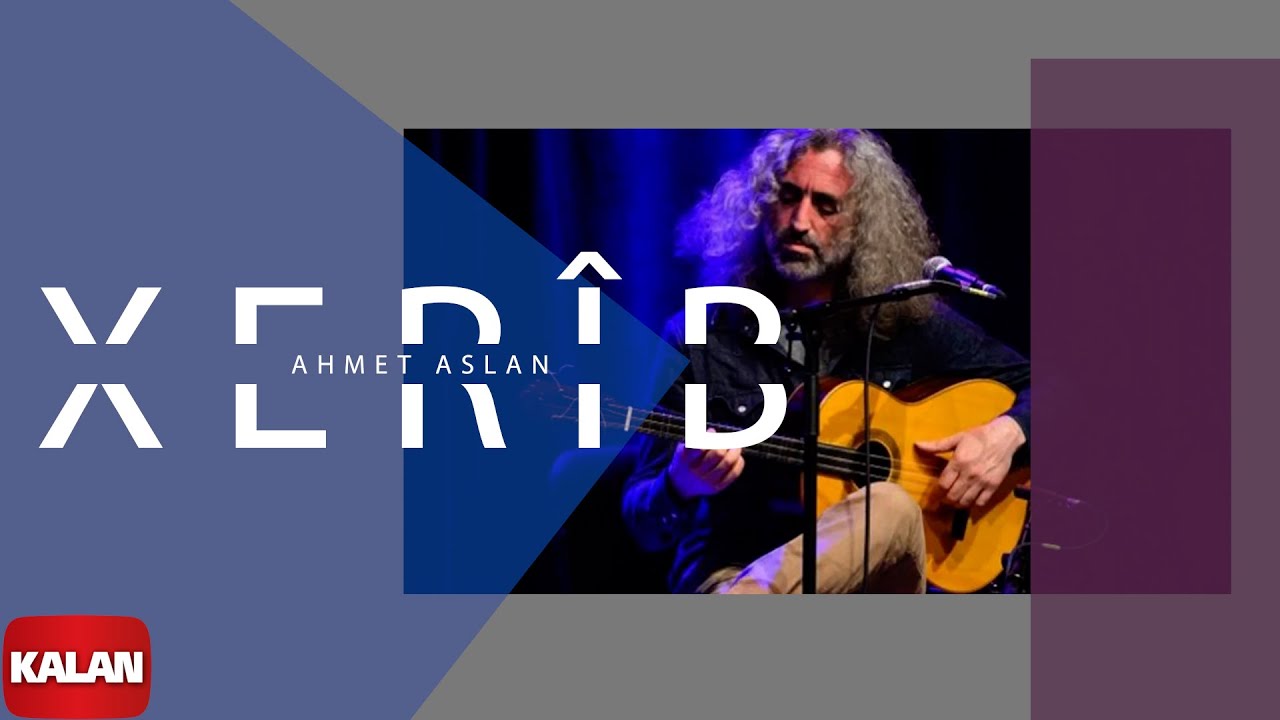 Ahmet Aslan - Xerîb I Rüzgar ve Zaman © 2010 Kalan Müzik