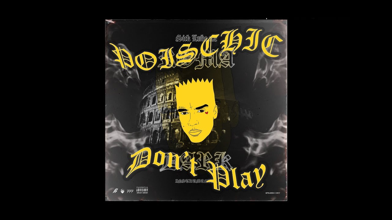 POISCHIC - DON'T PLAY (Prod. Sick Luke, Roma Dark Instrumental)