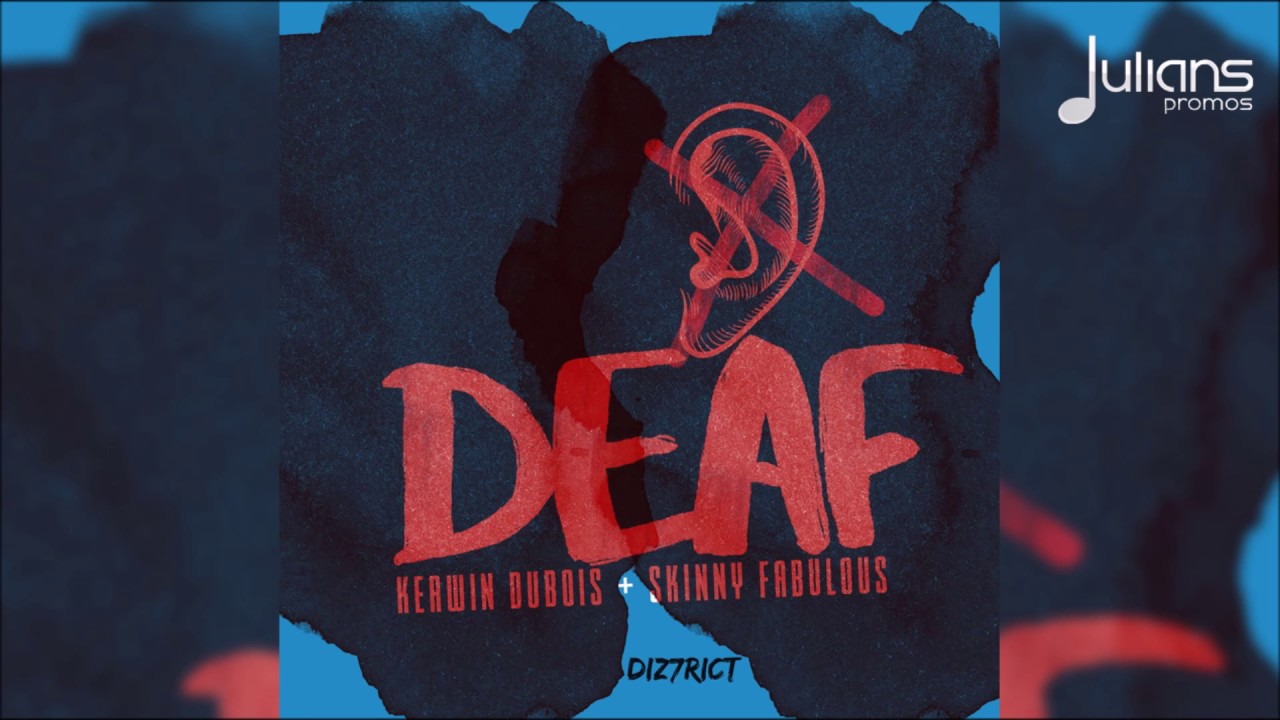 Kerwin Dubois & Skinny Fabulous - Deaf "2017 Soca" (Trinidad)