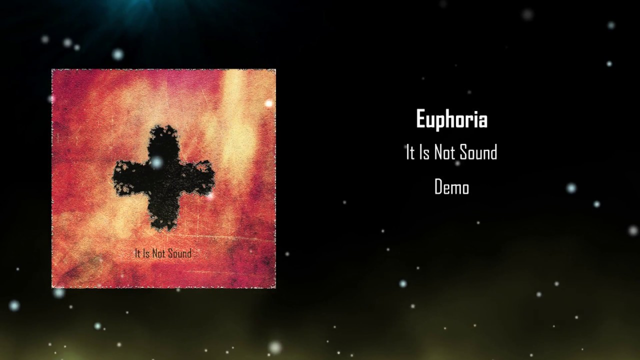 It Is Not Sound - Euphoria