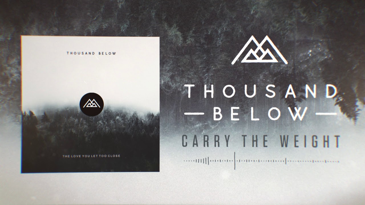 Thousand Below - Carry The Weight