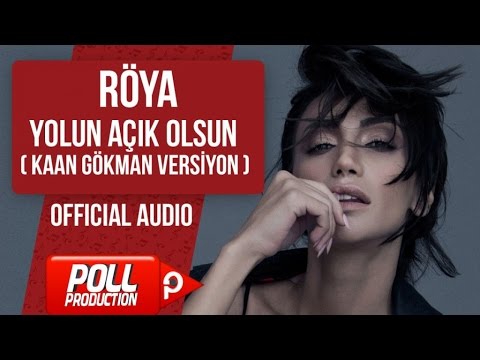 Röya - Yolun Açık Olsun ( Official Audio ) - ( Kaan Gökman Versiyon )