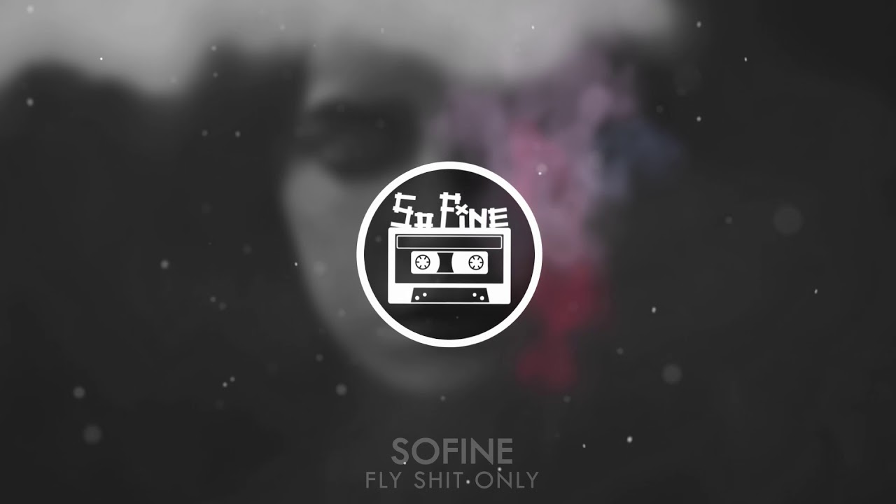 SoFine - Fly Shit Only