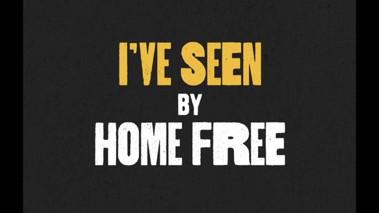 Home Free - I've Seen [Lyric Video]