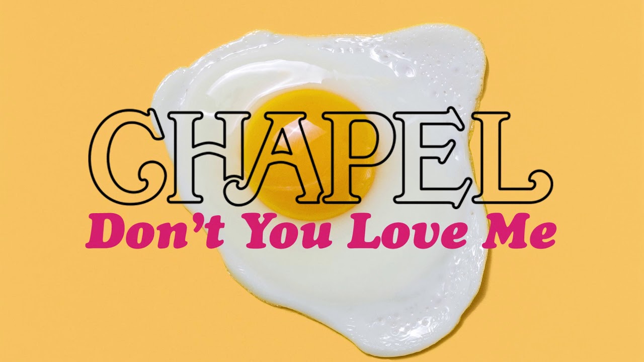 Chapel - Don't You Love Me