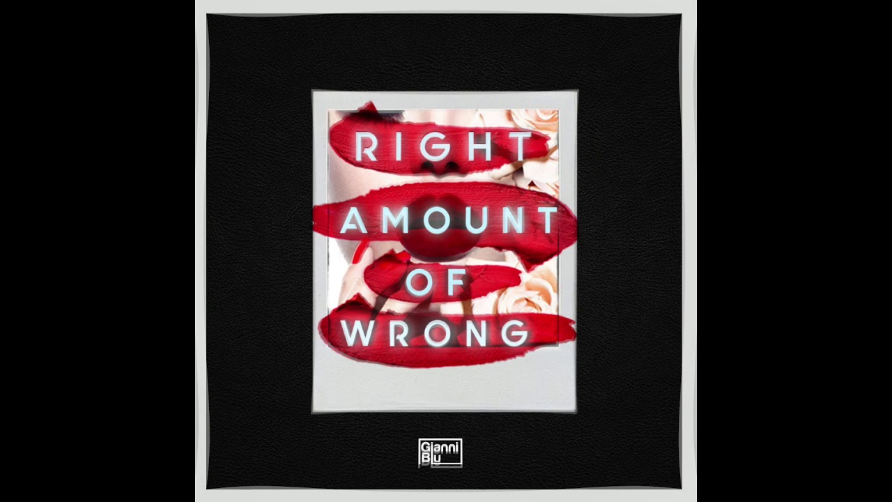 Gianni Blu - Right Amount of Wrong (Official Audio)
