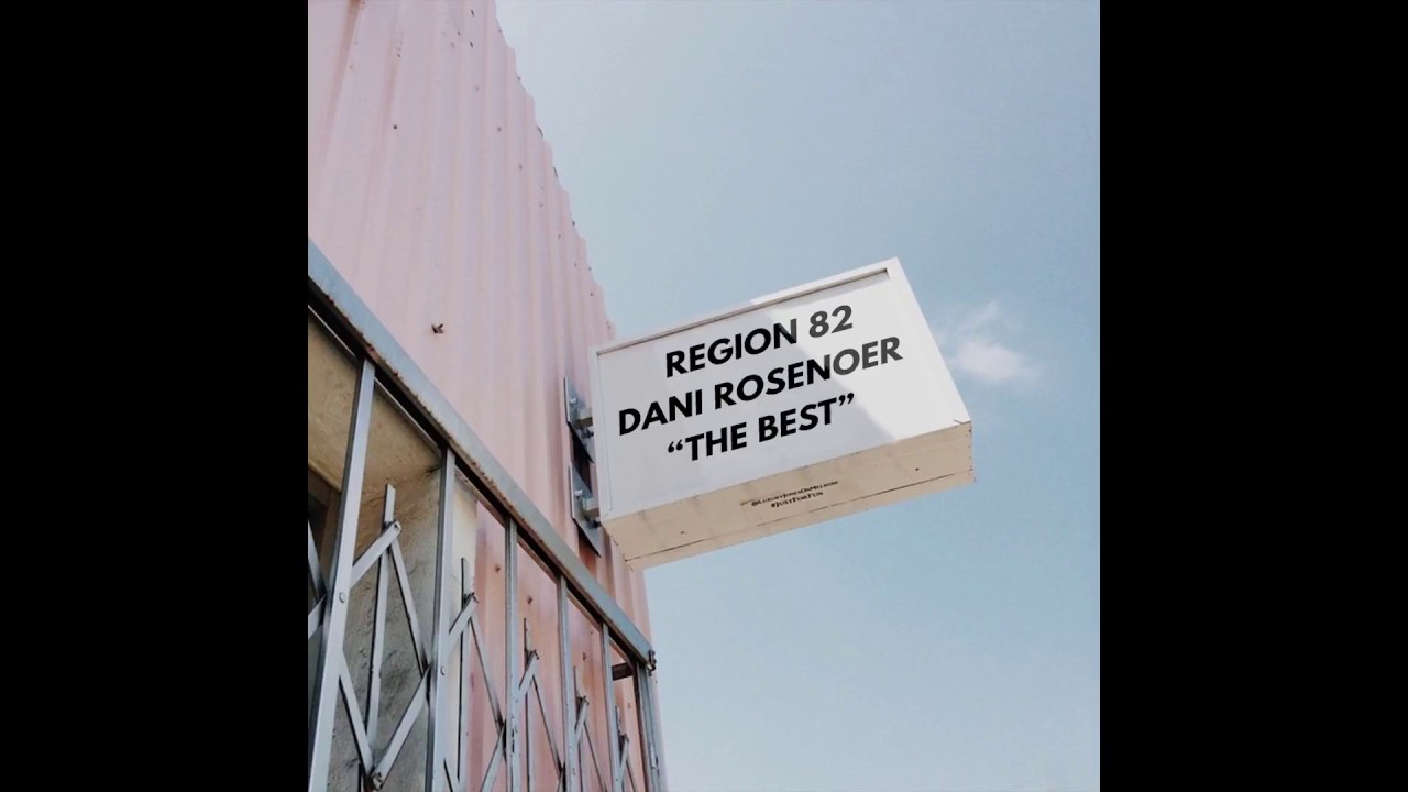 Region 82 x Dani Rosenoer - THE BEST