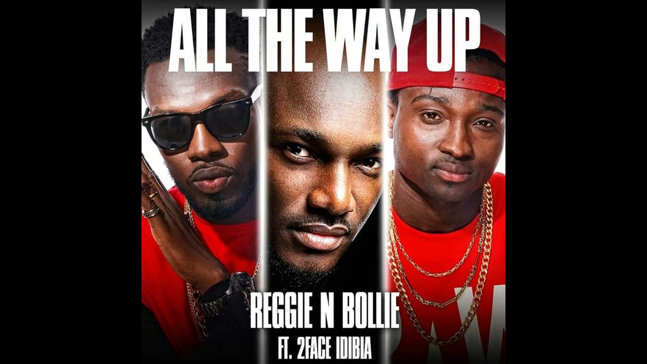 Reggie'N'Bollie ft 2face Idibia(All The Way Up)