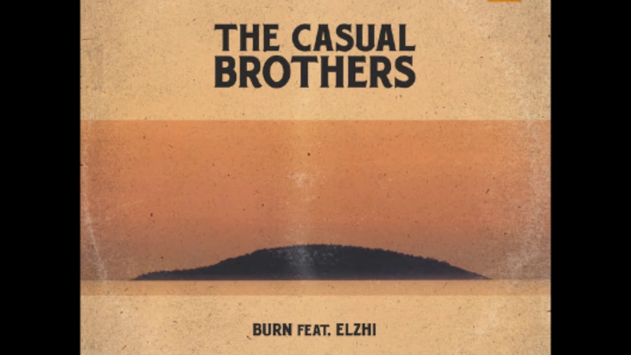 The Casual Brothers ft. Elzhi - Burn