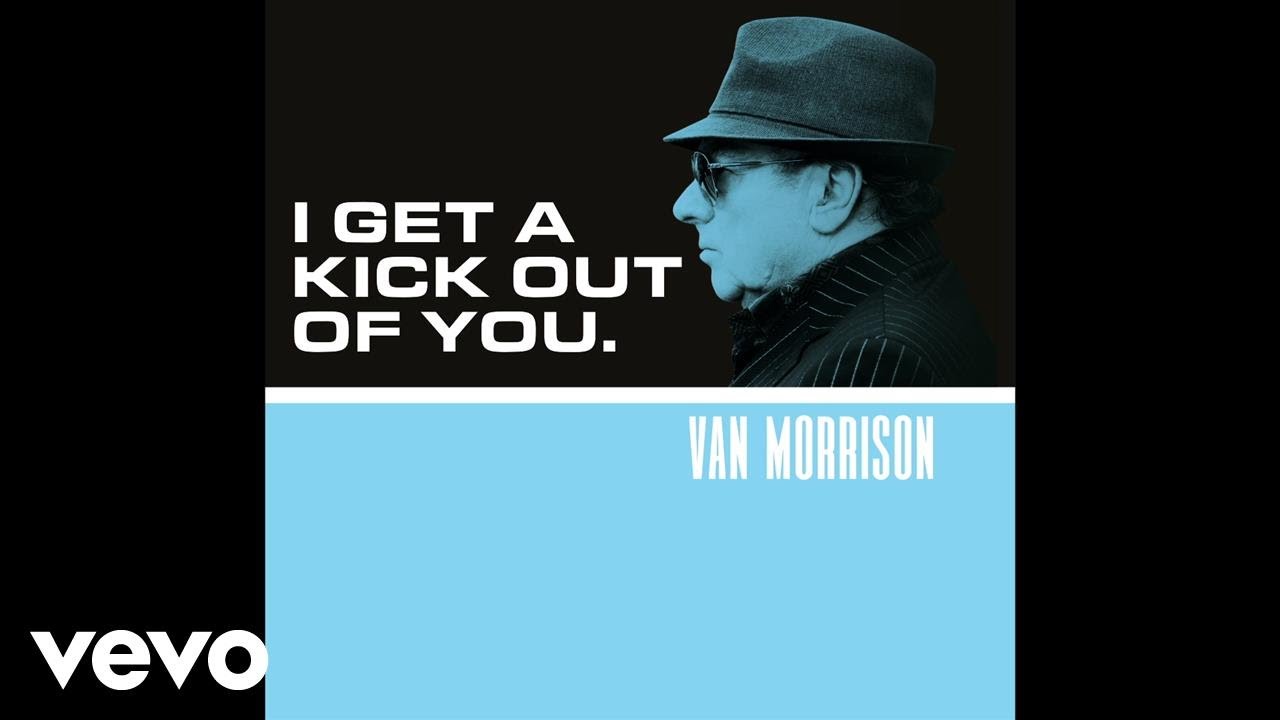 Van Morrison - I Get A Kick Out Of You (Official  Audio)