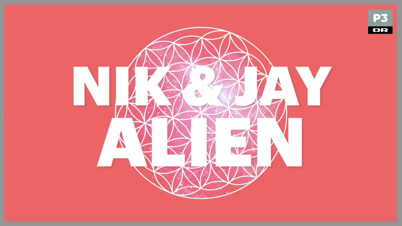 Nik & Jay - Alien | Lågsus' Danmarkshistorie | DR P3