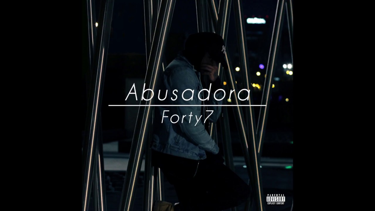 Forty7 - Abusadora (Audio)