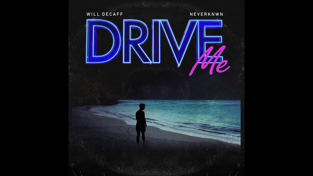 Will Decaff & Neverknwn - Drive Me (Audio)