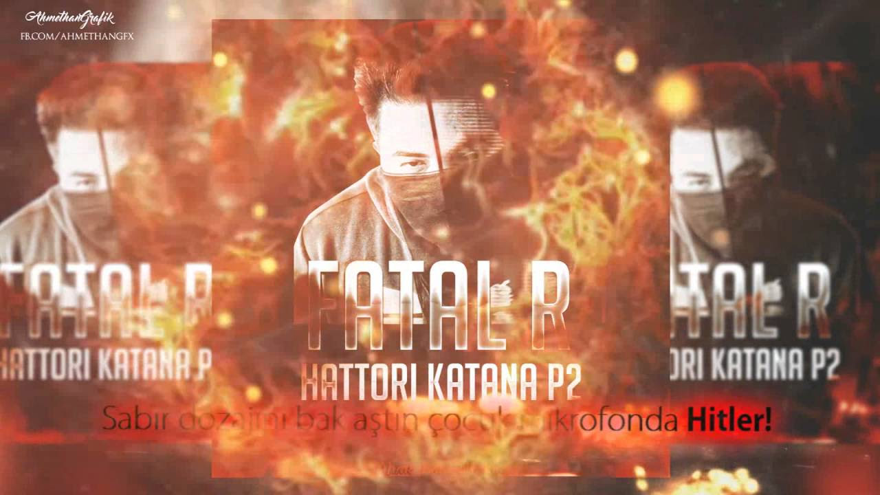 FATAL R - Hattori Katana II (Diss to İsfihan)