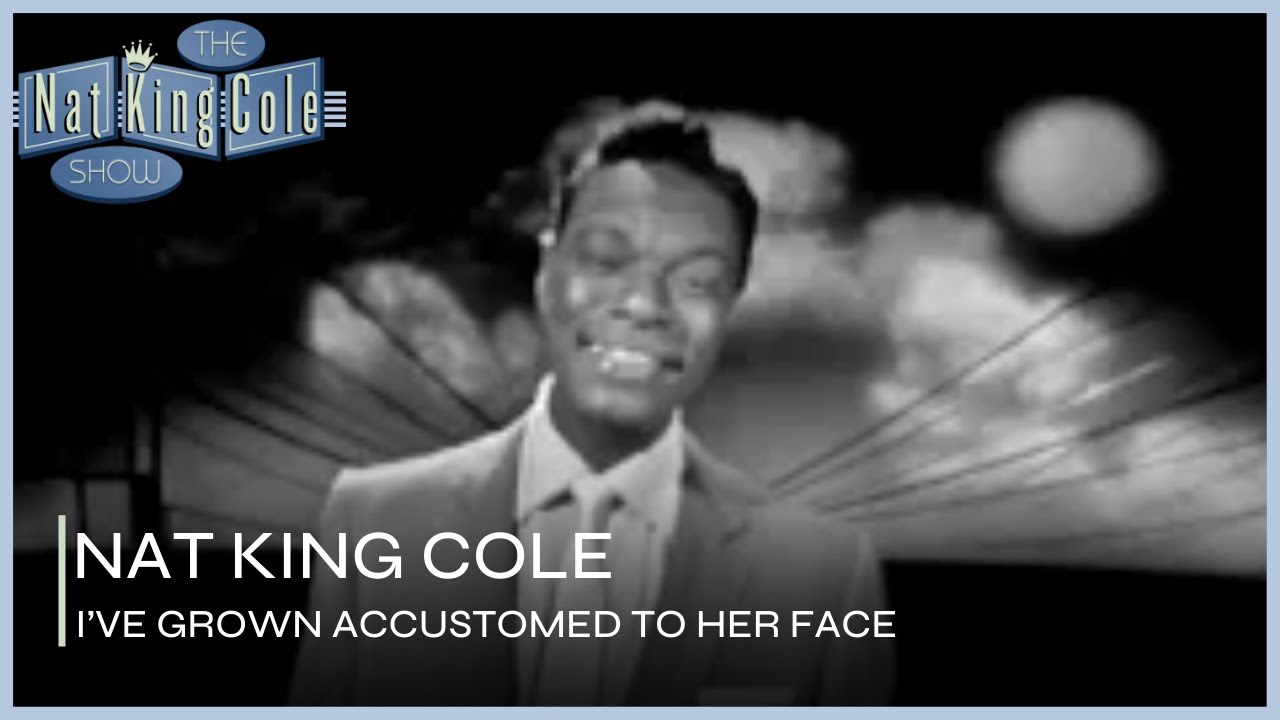 Nat King Cole Sings I've Grown Accustomed To Her Face I The Nat King Cole Show