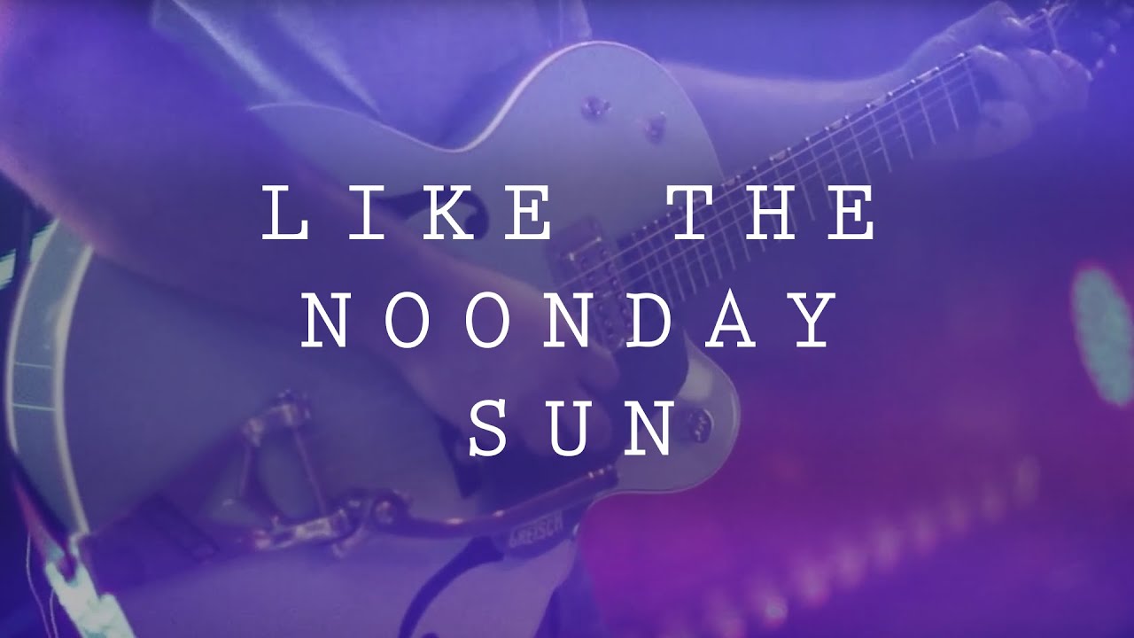 Like The Noonday Sun - ICF Worship