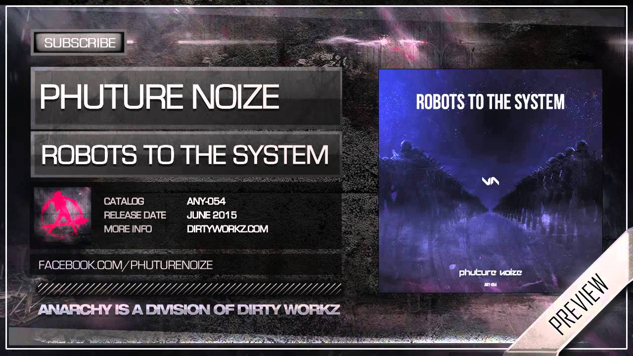 Phuture Noize - Robots To The System (Official HQ Preview)