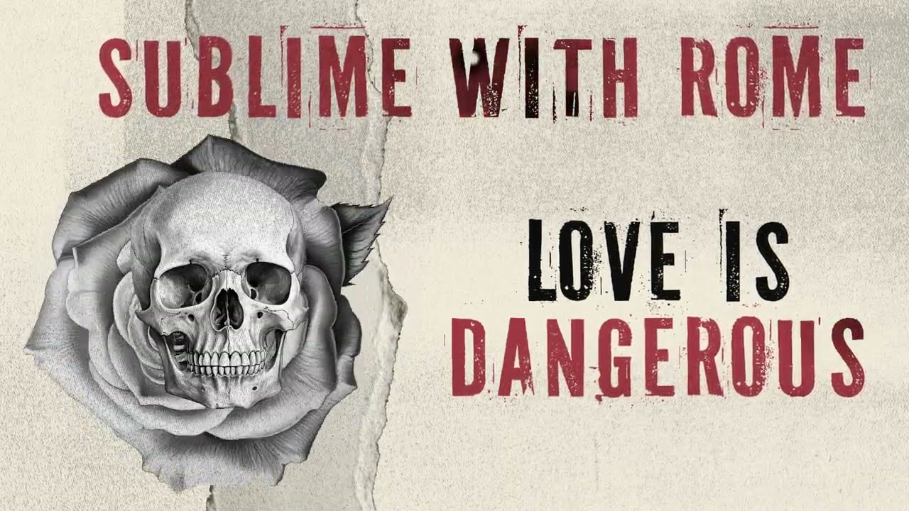 Sublime With Rome - Love Is Dangerous (Official Lyric Video)